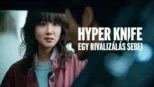 thumbnail - Hyper Knife – Egy rivalizálás sebei