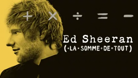thumbnail - Ed Sheeran : La somme de tout