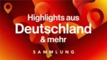 thumbnail - Highlights aus Deutschland & mehr