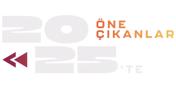 2025'te Öne Çıkanlar