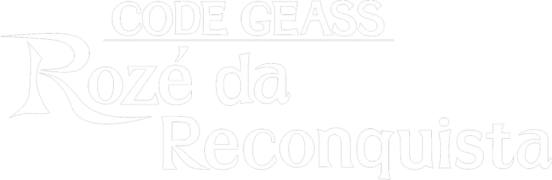 CODE GEASS: Rozé da Reconquista