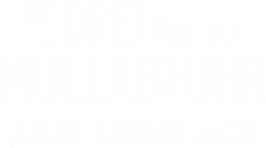 Die Drei von der Müllabfuhr - (K)eine saubere Sache