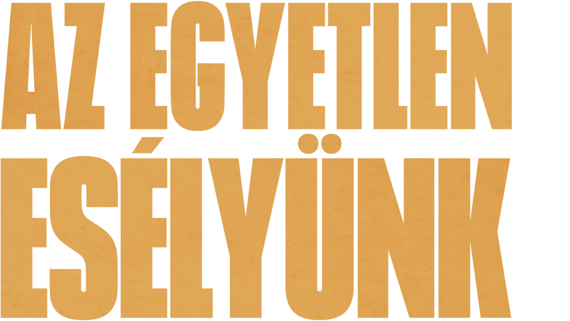 Az egyetlen esélyünk