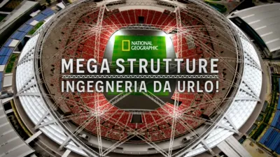 Mega strutture: ingegneria da urlo!