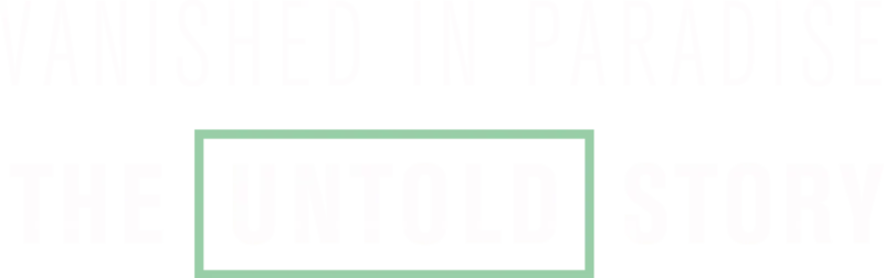 Vanished in Paradise: The Untold Story