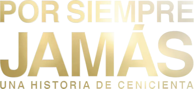 Por Siempre Jamás: Una Historia de Cenicienta