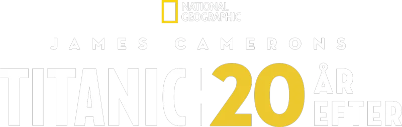 James Camerons Titanic: 20 år efter