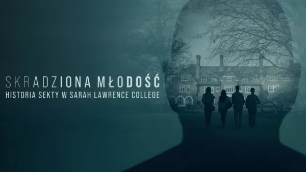 thumbnail - Skradziona młodość: Historia sekty w Sarah Lawrence College