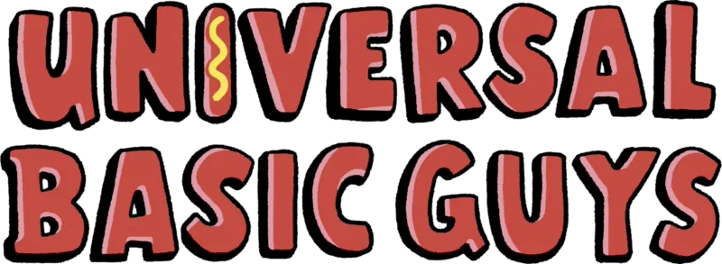 Universal Basic Guys