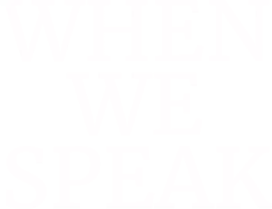 When We Speak