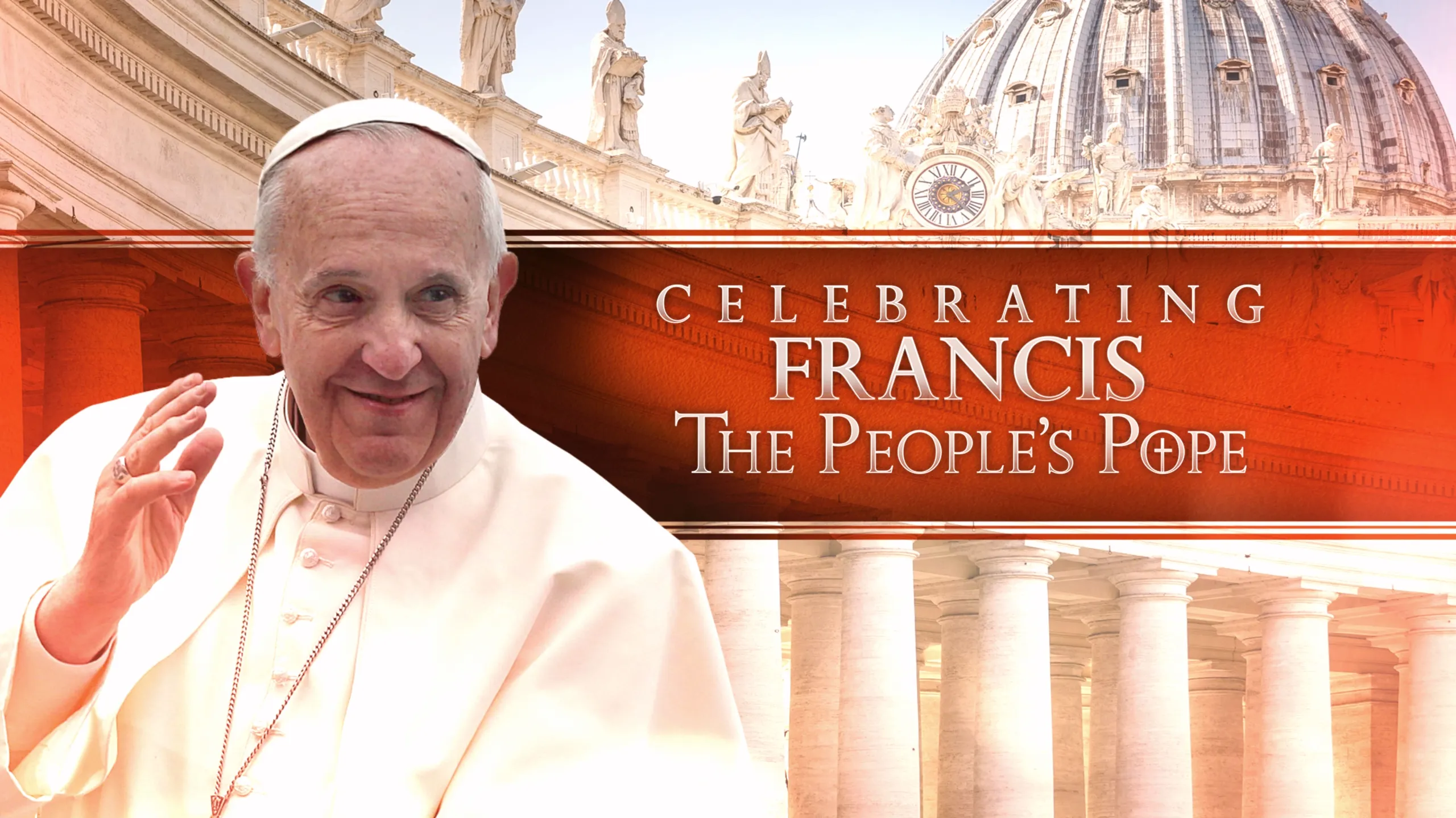 thumbnail - Celebrating Francis: The People's Pope: Episode 2