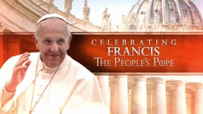Celebrating Francis: The People's Pope