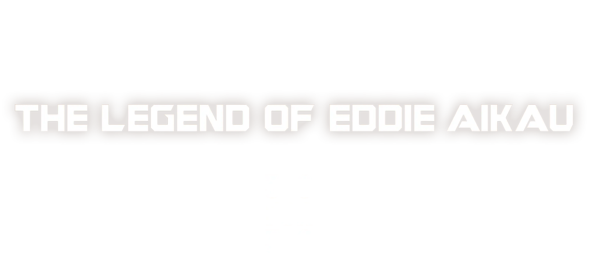 Hawaiian: The Legend of Eddie Aikau