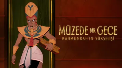 Müzede Bir Gece: Kahmunrah’ın Yükselişi