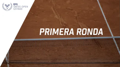 EFG Swiss Open Gstaad (Primera Ronda)