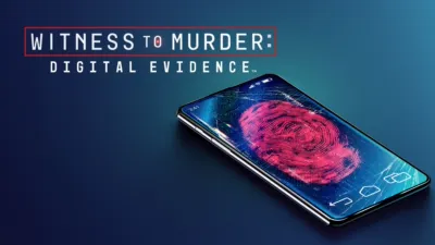 Witness to Murder: Digital Evidence