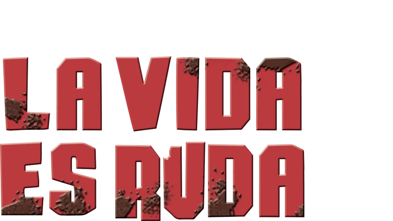 La vida es ruda