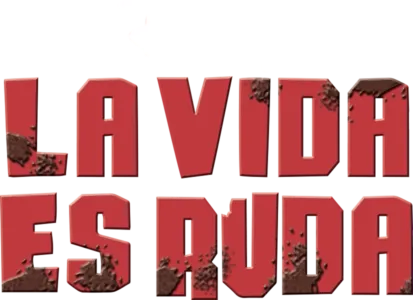 La vida es ruda