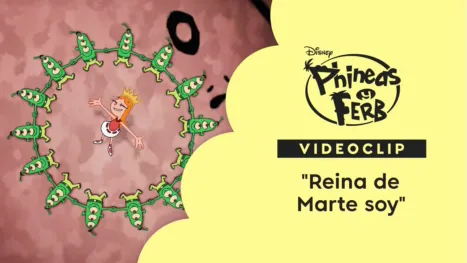 thumbnail - "Reina de Marte soy" | Phineas y Ferb Videoclip