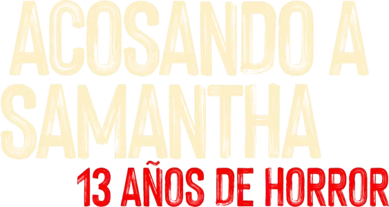 Acosando a Samantha: 13 años de horror