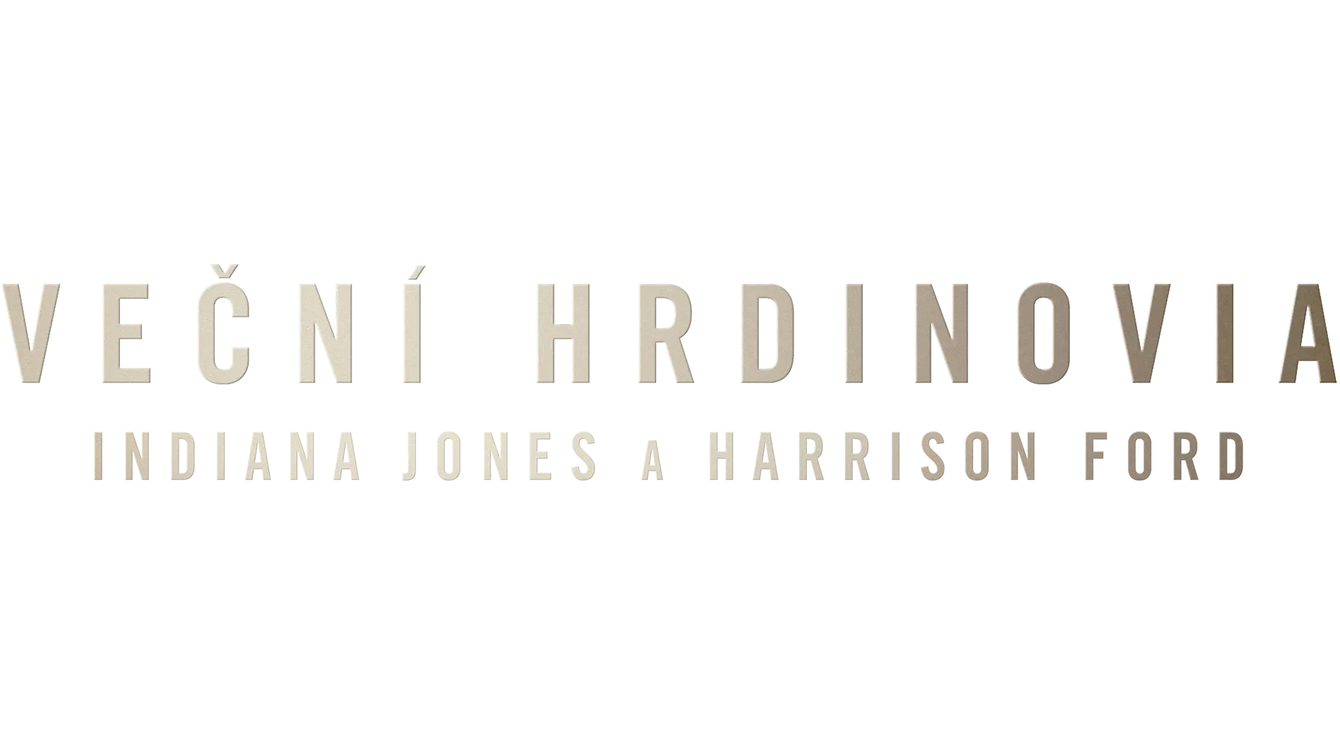 Veční hrdinovia: Indiana Jones a Harrison Ford