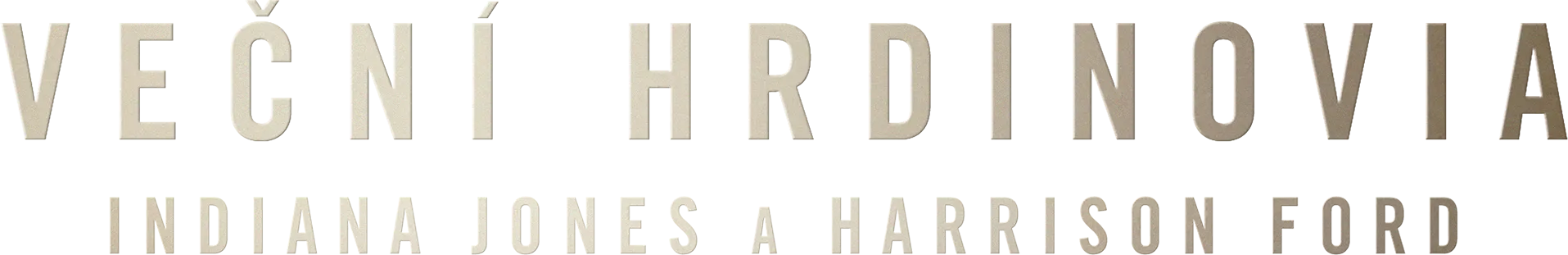 Veční hrdinovia: Indiana Jones a Harrison Ford