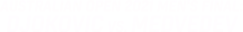 2021 Men's Final: Djokovic vs. Medvedev
