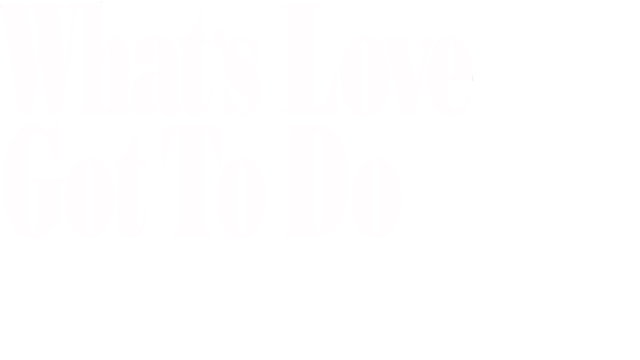 What's Love Got To Do