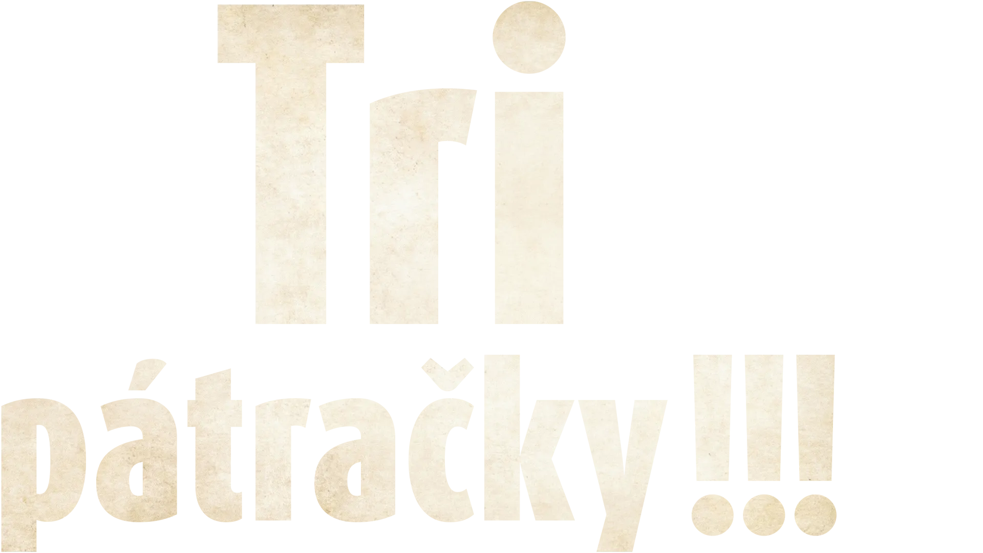Tri pátračky!!!