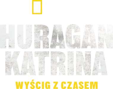 Huragan Katrina: wyścig z czasem