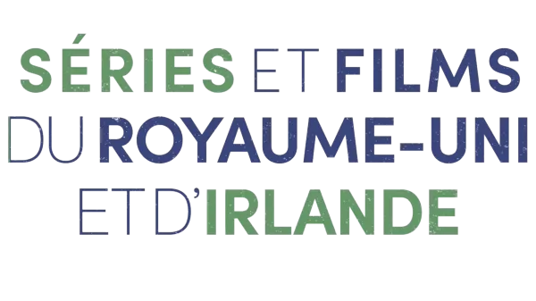 Séries et films du Royaume-Uni et d'Irlande
