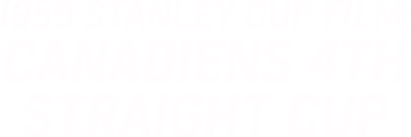1959 Stanley Cup Film: Canadiens 4th Straight Cup