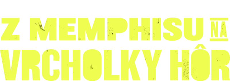 Z Memphisu na vrcholky hôr