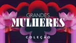 thumbnail - Grandes Mulheres