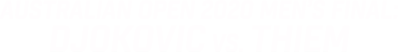 2020 Men's Final: Djokovic vs. Thiem