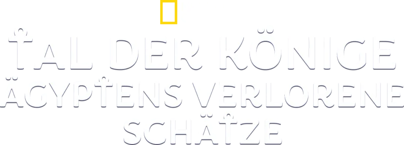 Tal der Könige: Ägyptens verlorene Schätze
