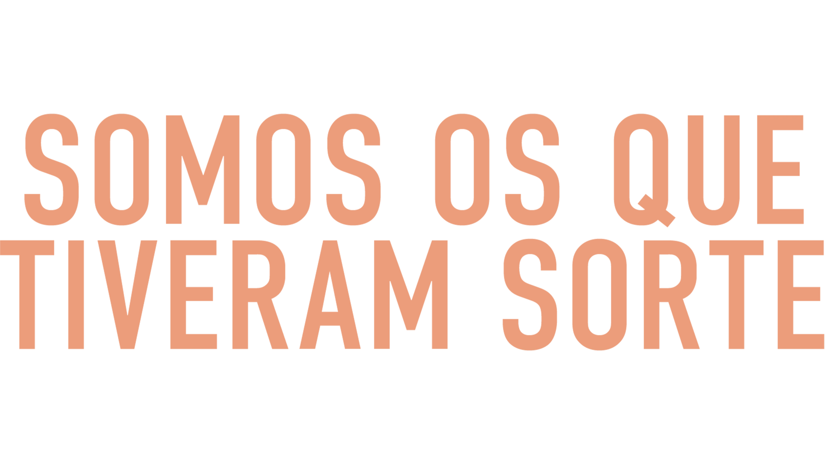 Somos os Que Tiveram Sorte