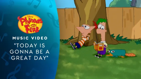 thumbnail - "Today is Gonna be a Great Day" | Phineas and Ferb Music Video
