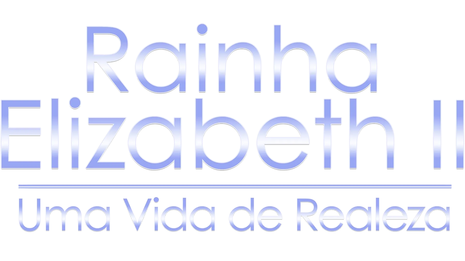 Rainha Elizabeth II: Uma Vida de Realeza