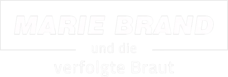 Marie Brand und die verfolgte Braut