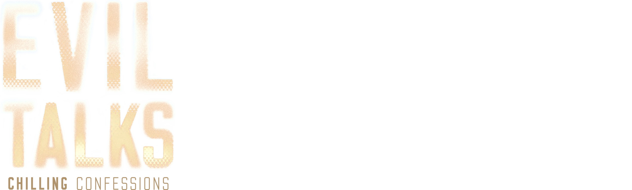 Evil Talks: Chilling Confessions