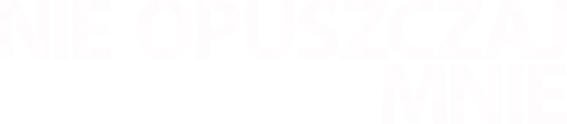 Nie opuszczaj mnie