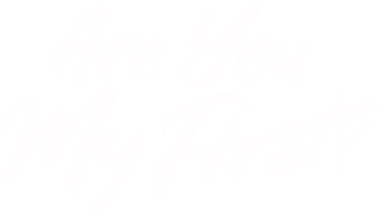 Are You My First?