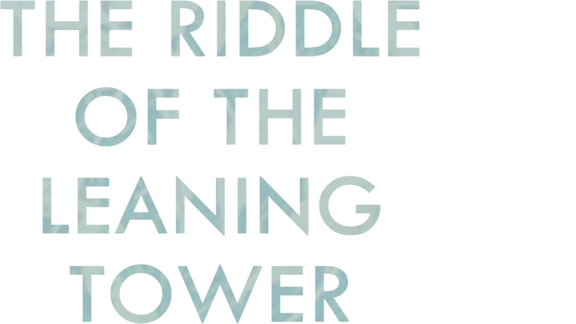 The Riddle of the Leaning Tower