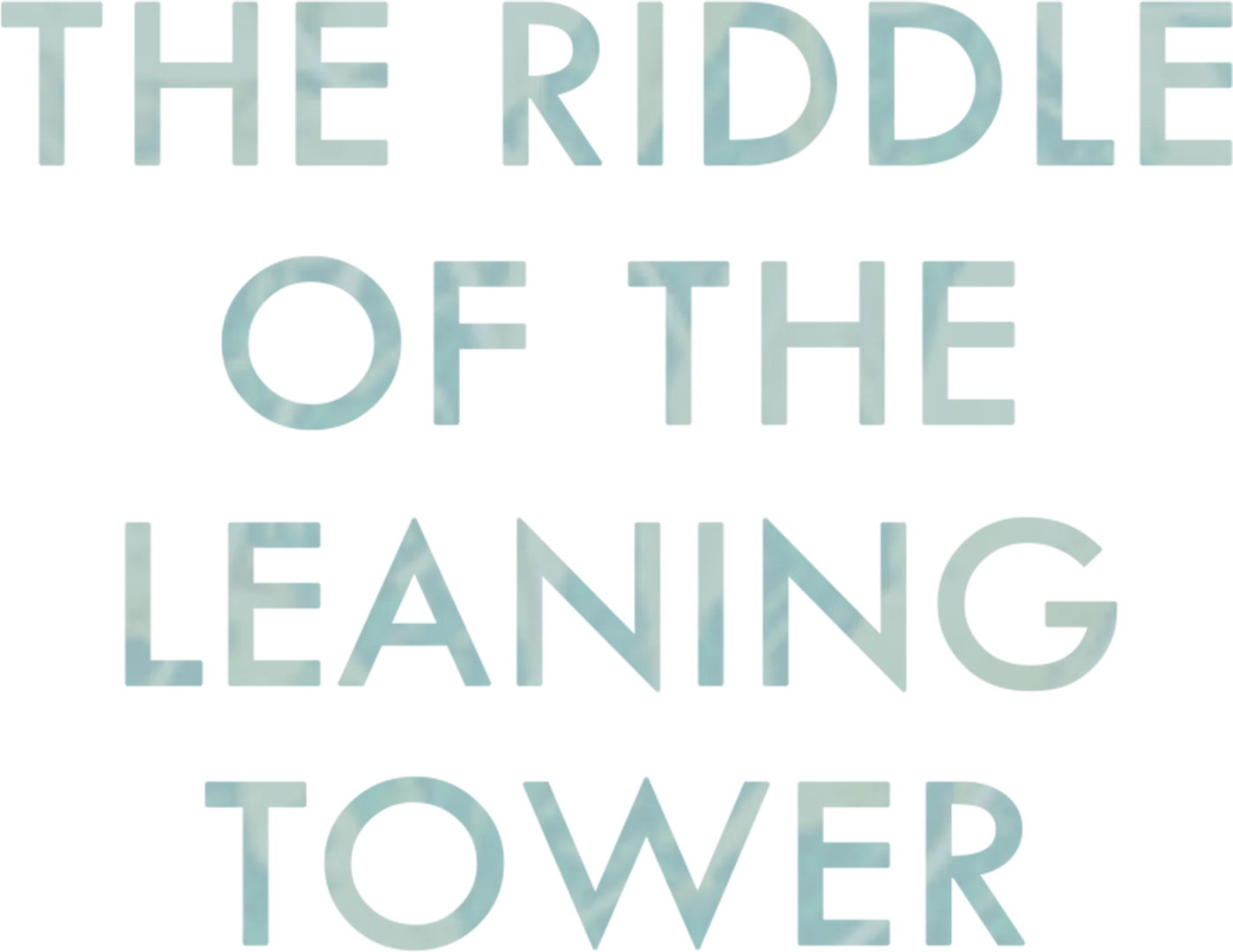 The Riddle of the Leaning Tower