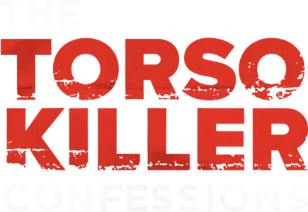 The Torso Killer Confessions