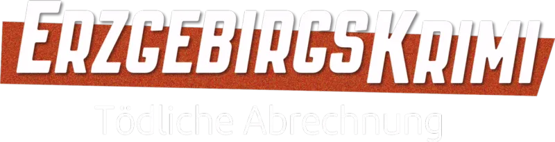 Erzgebirgskrimi - Tödliche Abrechnung