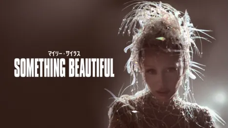 thumbnail - マイリー・サイラス：Something Beautiful
