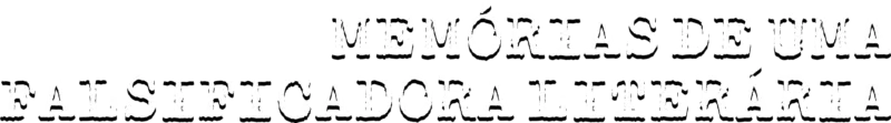 Memórias de uma Falsificadora Literária