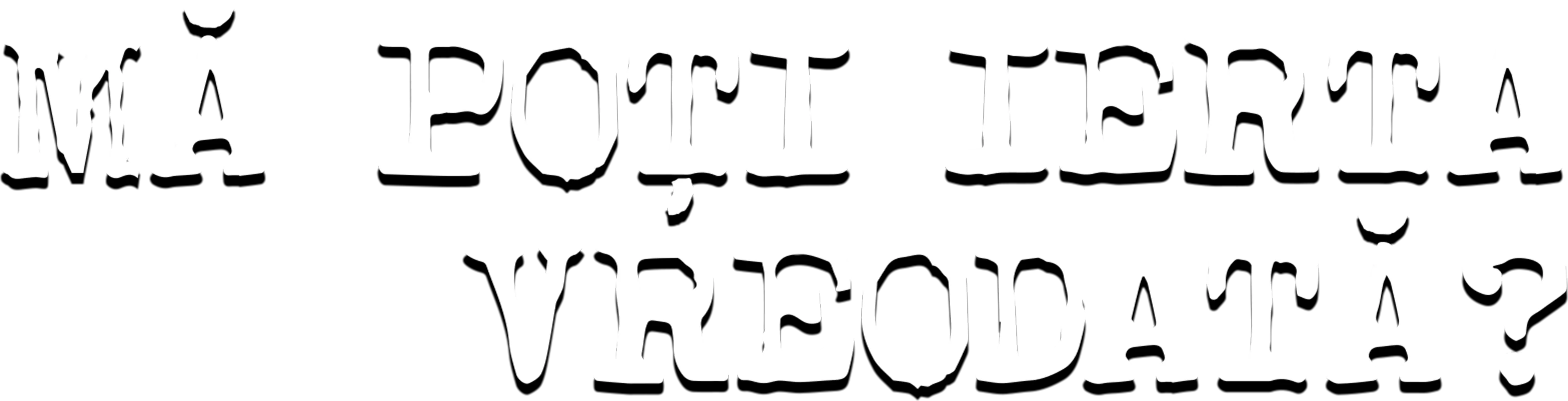Mă poți ierta vreodată?
